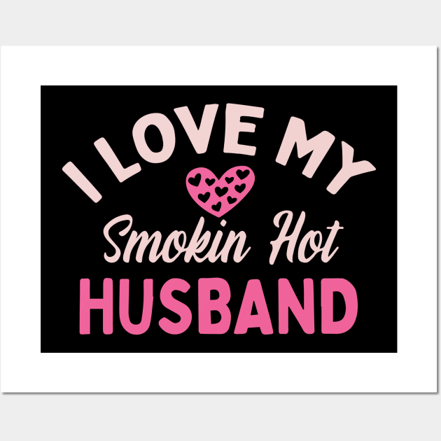 I Love My Smokin Hot Husband Wall Art by pako-valor